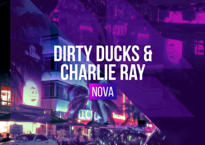 Dirty Ducks & Charlie Ray – Nova