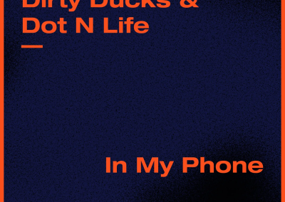 Dirty Ducks & Dot N Life – In My Phone