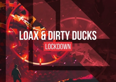 LoaX & Dirty Ducks – Lockdown