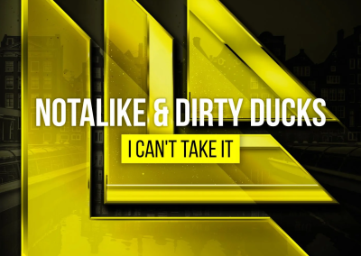 Notalike & Dirty Ducks – I Can’t Take It